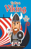 To Be a Viking the Coloring Book