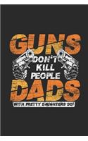 Guns Don't Kill People, Dads With Pretty Daughters Do!