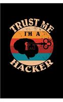 Trust Me I'm A Hacker: Hacker Funny Saying College Ruled Notebook. Pretty Personalized Lined Journal & Diary For Writing And Note Taking For Geek And Nerds.(120 Blank Line