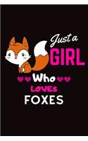 Just a Girl Who Loves Foxes: Beautiful Fox Notebook to Write in Journal Diary Log Book Gift for Girls Men, Women, and Children Wide Ruled Fox Composition Book for Primary School