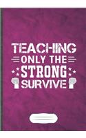 Teaching Only the Strong Survive