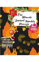 The Ultimate Merry Christmas Squirrel Monthly Planner Year 2020: Best Gift For All Age, Keep Track Planning Notebook & Organizer Logbook For Weekly And Monthly Purpose To Create, Schedule And Manage To Achieve You