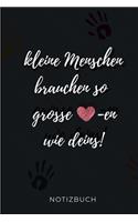 Kleine Menschen Brauchen So Grosse -En Wie Deins! Notizbuch: A5 LINIERT Geschenkidee für Lehrer Erzieher - Abschiedsgeschenk Grundschule - Klassengeschenk - Dankeschön - Lehrerplaner - Buch zur Einschulung
