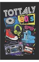 Totally 80s: A fun and trendy 90s 80s Retro Lover theme Composition Notebook: Lined Journal Perfect Gift For All Dare People Size 6*9 and 100 Pages
