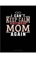 I Can't Keep Calm I'm Going To Be A Mom Again: Unruled Composition Book(1065 Unruled Composition Book)