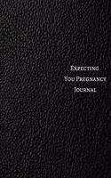 Expecting You Pregnancy Journal: Daily Countdown to Motherhood- Day To Day Guide From Conception to Childbirth - Baby on the way Memory Book for Childbirth Preparation Journal & Ann