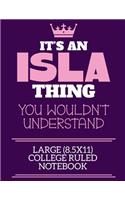It's An Isla Thing You Wouldn't Understand Large (8.5x11) College Ruled Notebook