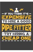 If You Think It's Expensive To Hire A Good Pipe Fitter Try Hiring A Cheap One: Personal Planner 24 month 100 page 6 x 9 Dated Calendar Notebook For 2020-2021 Academic Year