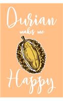 Durian Makes Me Happy: 6x9" Dot Bullet Notebook/Journal Funny Asian Durian Fruit Lover Gift Idea