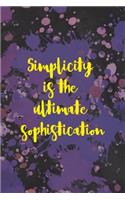 Simplicity Is The Ultimate Sophistication