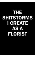 The Shitstorms I Create As A Florist