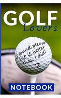Golf Lovers NOTEBOOK: If found please hit it better than I did! Ball. Notebook with 120 page ruled 6 x 9 jotter journal for notes - Ideal gift for any Golfing Fan - Pictu