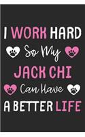 I Work Hard So My Jack Chi Can Have A Better Life