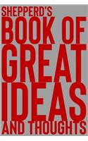 Shepperd's Book of Great Ideas and Thoughts: 150 Page Dotted Grid and individually numbered page Notebook with Colour Softcover design. Book format: 6 x 9 in