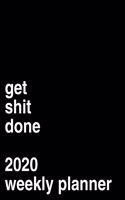 Get Shit Done: 2020 Weekly Calendar Gift Idea