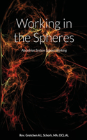 Working in the Spheres: Abcedrian System Sphere Working