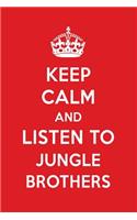 Keep Calm and Listen to Jungle Brothers: Jungle Brothers Designer Notebook
