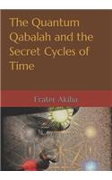 The Quantum Qabalah and the Secret Cycles of Time