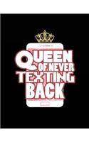 Queen Of Never Texting Back: Blank Lined Notebook Diary