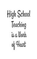 High School Teaching Is A Work Of Heart.: High School Teacher Appreciation Back To School Gift Notebook