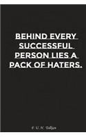 Behind Every Successful Person Lies a Pack of Haters: Motivation, Notebook, Diary, Journal, Funny Notebooks
