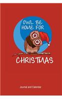 Owl Be Home For Christmas: Blank Lined Journal With Calendar For Those Who Are Owl Lovers