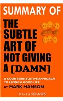 Summary of the Subtle Art of Not Giving a [damn]: A Counterintuitive Approach to Living a Good Life by Mark Manson