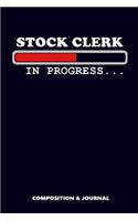 Stock Clerk in Progress: Composition Notebook, Funny Birthday Journal for Stock Clerks to Write on