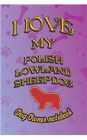 I Love My Polish Lowland Sheepdog - Dog Owner Notebook