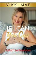 If I Can You Can: A Path to Freedom