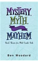 Mystery, Myth, and Mayhem