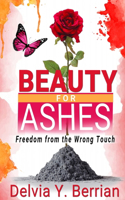 Beauty for Ashes: Freedom from the Wrong Touch