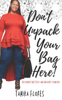 Don't Unpack Your Bag Here!