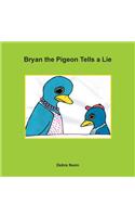 Bryan the Pigeon Tells a Lie