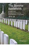 Somme Battlefields. A Guide to the Cemeteries and Memorials of the Battlefields of the Somme 1914-18