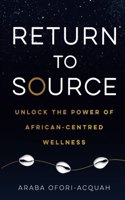 Return to Source: Unlock the Power of African-Centred Wellness