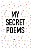 My Secret Poems: A Matte 6x9 Inch Softcover Journal Notebook with 120 Blank Lined Pages and a Creative Artist Cover Slogan