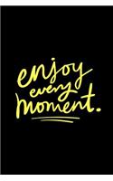 Enjoy Every Moment: 6 X 9 Blank Lined Journal with Yellow Lettering on a Black Background