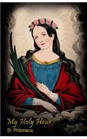 My Holy Hour - St. Philomena