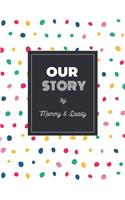Our Story by Mommy & Daddy: Adoption Gift Baby Journal for New Adoptive Parents (Present for Adopting a Child, Celebrate New Member of the Family)