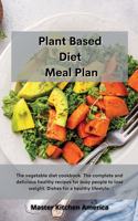 Planet Based Diet Meal Plan: The vegetable diet cookbook. The complete and delicious healthy recipes for busy people to lose weight. Dishes for a healthy lifestyle