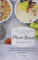 Ultimate Guide to Plant-Based Breakfast