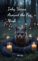 Inky Yarns Around the Fae Mink