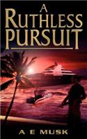 A Ruthless Pursuit: (English)