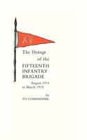 Doings of the Fifteenth Infantry Brigade August 1914 to March 1915