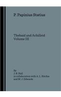 P. Papinius Statius: Thebaid and Achilleid Volume III