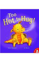 Too Hot to Hug!