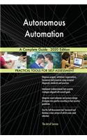 Autonomous Automation A Complete Guide - 2020 Edition