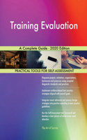 Training Evaluation A Complete Guide - 2020 Edition