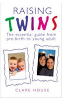 Raising Twins: The Essential Guide from Pre-Birth to Young Adult